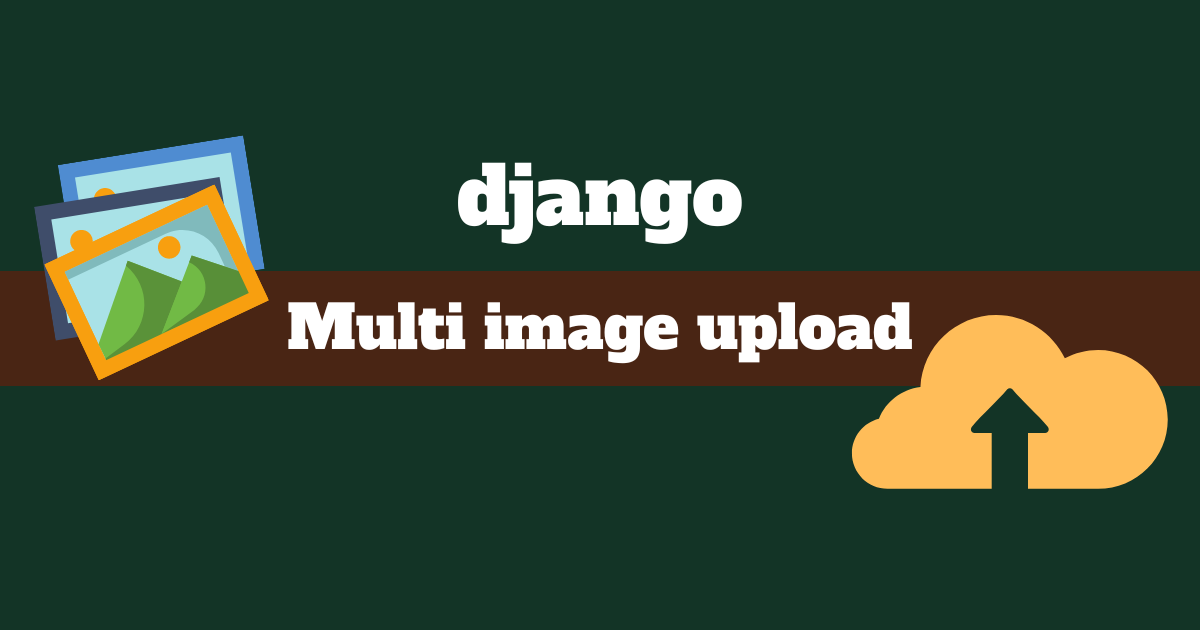 Multi image upload Django rest framework